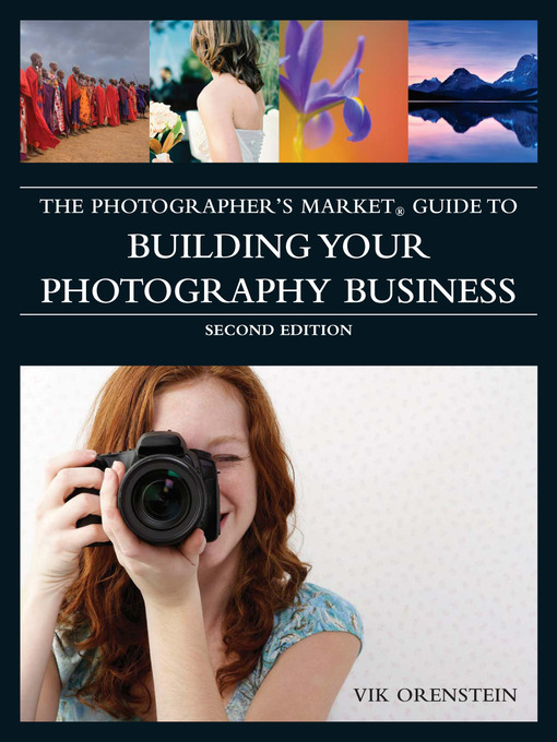Title details for The Photographer's Market Guide to Building Your Photography Business by Vik Orenstein - Available